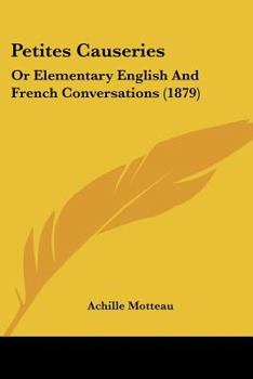 Paperback Petites Causeries : Or Elementary English and French Conversations (1879) Book