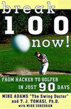 Paperback Break 100 Now: From Hacker to Golfer in Just 90 Days Book