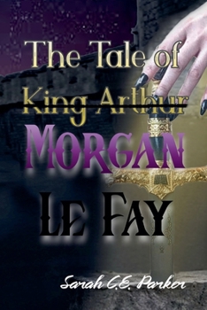 The Tale of King--MORGAN LE FAY (Twisted Tales of Camelot)