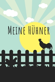 Meine Hühner: Notizbuch mit Bestandsregister, Bestandsbuch, Legeliste für 2 Jahre, Eierkalender, bestandsverzeichnis als Geschenk oder Geschenkidee ... hühnerzüchter, Landwirt (German Edition)