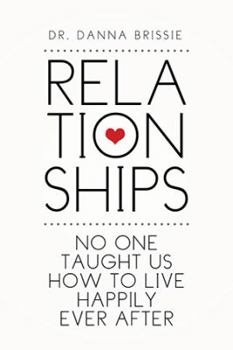 Hardcover Relationships: No One Taught Us How to Live Happily Ever After Book