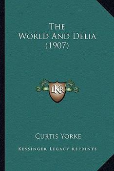 Paperback The World And Delia (1907) Book