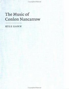 The Music of Conlon Nancarrow - Book  of the Music in the Twentieth Century