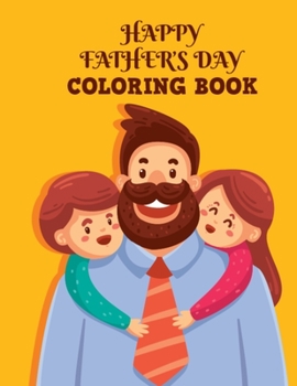 Paperback Happy Father's Day Coloring Book: This Unique Design Coloring Book is the Best Father's Day Gifts for Dad or Grandpa From Kids, Stress Relieving Daddy Book