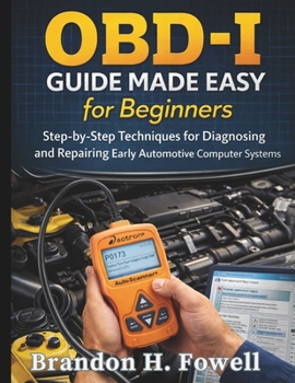 Paperback OBD-I Guide Made Easy for Beginners: Step-by-Step Techniques for Diagnosing and Repairing Early Automotive Computer Systems Book