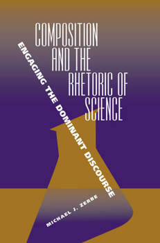 Paperback Composition and the Rhetoric of Science: Engaging the Dominant Discourse Book