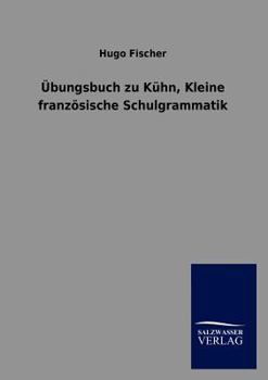 Bungsbuch Zu K Hn, Kleine Franz Sische Schulgrammatik
