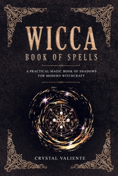 Paperback Wicca Book of Spells: A Practical Magic Book of Shadows for Modern Witchcraft Book
