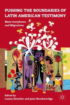 Hardcover Pushing the Boundaries of Latin American Testimony: Meta-Morphoses and Migrations Book