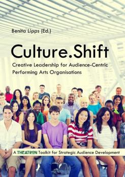 Paperback Culture.Shift. Creative Leadership for Audience-Centric Performing Arts Organisations Book