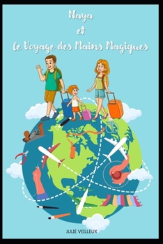 Paperback Naya et le voyage des mains magiques [French] Book
