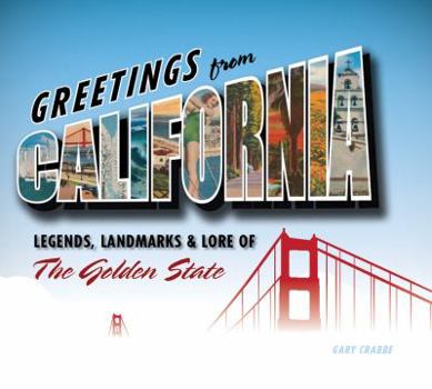 Hardcover Greetings from California: Legends, Landmarks & Lore of the Golden State Book