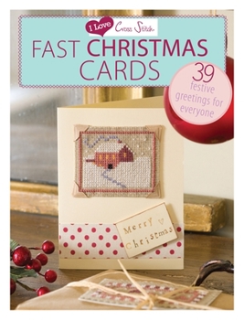 Paperback I Love Cross Stitch - Fast Christmas Cards: 39 Festive Greetings for Everyone Book