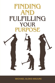 Paperback Finding and Fulfilling Your Purpose Book