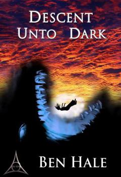 Descent Unto Dark - Book #3 of the Chronicles of Lumineia: The White Mage Saga