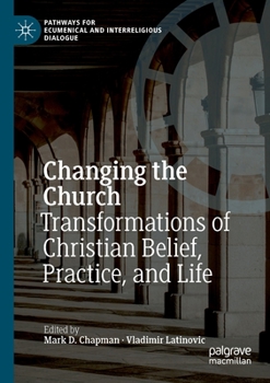 Paperback Changing the Church: Transformations of Christian Belief, Practice, and Life Book
