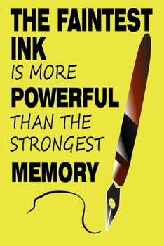 Paperback The Faintest Ink Is More Powerful Than the Strongest Memory: Yellow Notebook Journal, 6 x 9, With 120 Pages Book