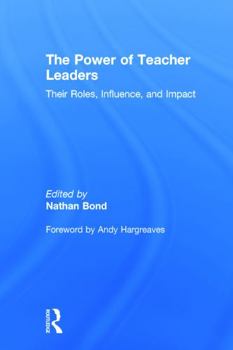 The Power of Teacher Leaders: Their Roles, Influence, and Impact