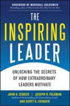Hardcover The Inspiring Leader: Unlocking the Secrets of How Extraordinary Leaders Motivate Book