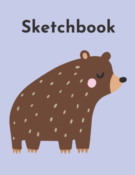 Sketchbook: A Cute Kawaii Bear Sketchpad: 100  Large 8.5" x 11" Blank White Drawing Pages.