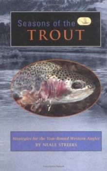 Hardcover Seasons of the Trout: Strategies for the Year-Round Western Angler Book