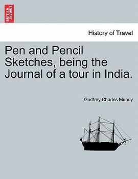 Paperback Pen and Pencil Sketches, being the Journal of a tour in India. Book