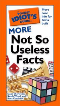 Hardcover The Pocket Idiot's Guide to More Not So Useless Facts Book