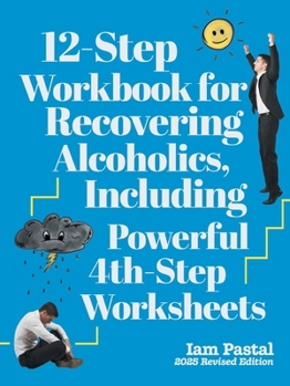 Paperback 12-Step Workbook for Recovering Alcoholics, Including Powerful 4th-Step Worksheets: 2025 Revised Edition Book