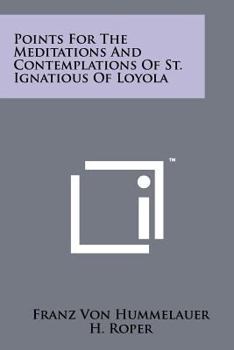Points For The Meditations And Contemplations Of St Ignatius Of Loyola
