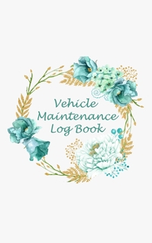 Vehicle Maintenance Log Book: Automobile Care Journal Notebook For Woman (5"x8")(No.1)