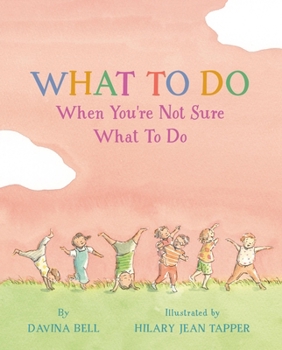 Hardcover What to Do When You're Not Sure What to Do Book