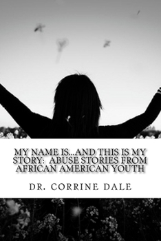 My Name Is... and This Is My Story: Abuse Stories from African American Youth