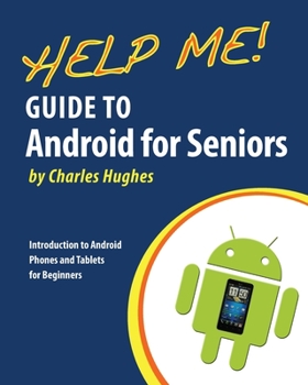 Paperback Help Me! Guide to Android for Seniors: Introduction to Android Phones and Tablets for Beginners Book
