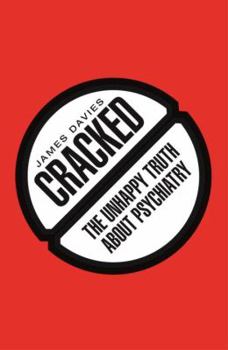 Hardcover Cracked: The Unhappy Truth about Psychiatry Book