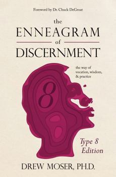 Paperback The Enneagram of Discernment (Type Eight Edition): The Way of Vocation, Wisdom, and Practice Book