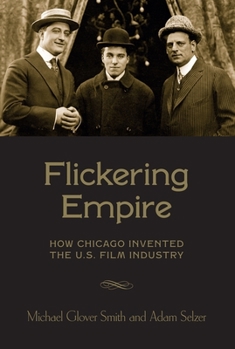 Paperback Flickering Empire: How Chicago Invented the U.S. Film Industry Book