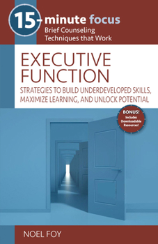 Paperback 15-Minute Focus: Executive Function: Strategies to Build Underdeveloped Skills, Maximize Learning, and Unlock Potential Book
