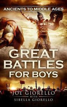 Hardcover Great Battles for Boys: Ancients to Middle Ages Book