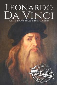 Paperback Leonardo da Vinci: A Life From Beginning to End Book