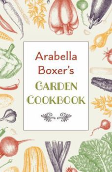 Hardcover Arabella Boxer's Garden Cookbook Book