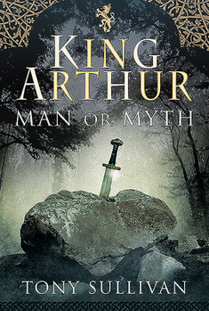Hardcover King Arthur: Man or Myth Book