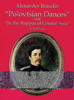 Paperback Polovtsian Dances and in the Steppes of Central Asia in Full Score Book