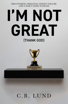 Paperback I'm Not Great: (Thank God) Book