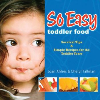 Paperback So Easy Toddler Food: Survival Tips & Simple Recipes for the Toddler Years Book