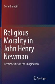 Paperback Religious Morality in John Henry Newman: Hermeneutics of the Imagination Book