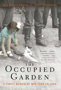 Hardcover The Occupied Garden: A Family Memoir of War-Torn Holland Book