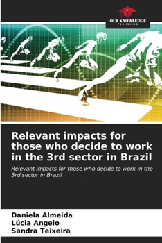 Paperback Relevant impacts for those who decide to work in the 3rd sector in Brazil Book