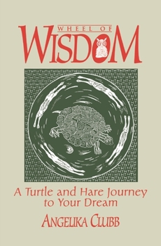Paperback Wheel of Wisdom: A Turtle & Hare Journey to Your Dream Book