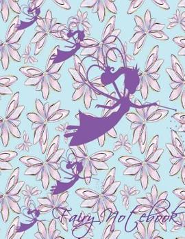 Fairy Notebook : Cute Fairy Notebook: Colorful Notebook with Fairies on the Front and Back of the Book. Perfect for Little Girls Who Dream Magical Dreams