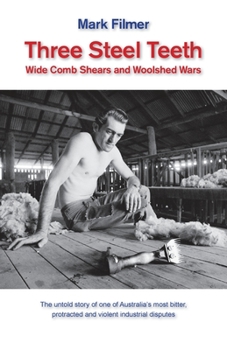 Paperback Three Steel Teeth: Wide Comb Shears and Woolshed Wars Book